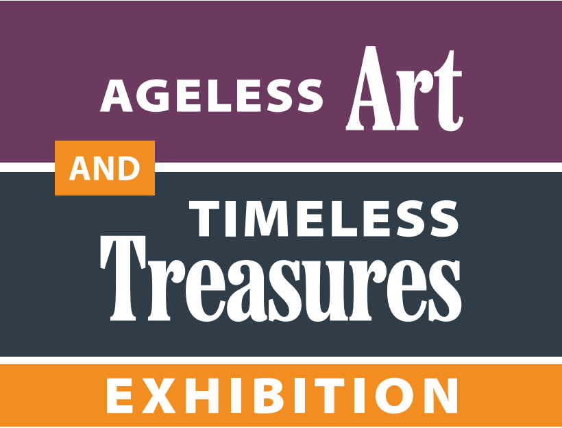 Ageless Art and Timeless Treasures Exhibition